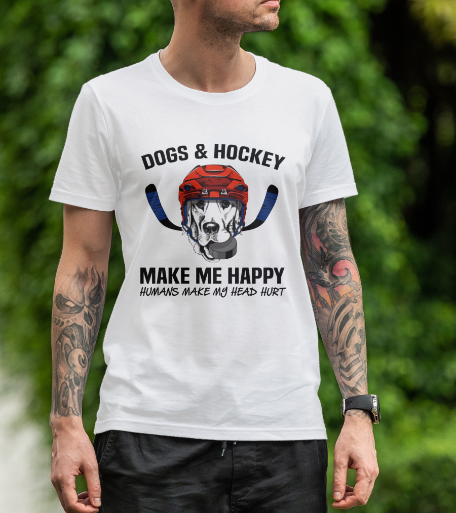Dogs And Hockey Make Me Happy Humans Make My Head Hurt Hockey Dog Helmet And Pucks T-Shirt