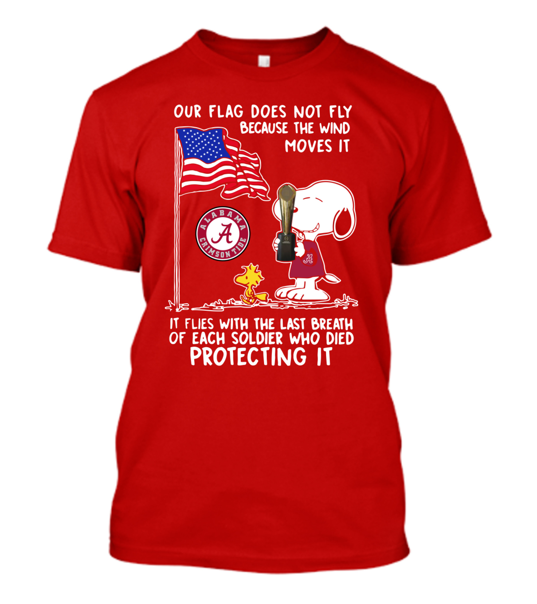 Alabama Crimson Tide Snoopy Woodstock Our Flag Does Not Fly Because The Wind Moves It Soldiers Protecting It T-Shirt