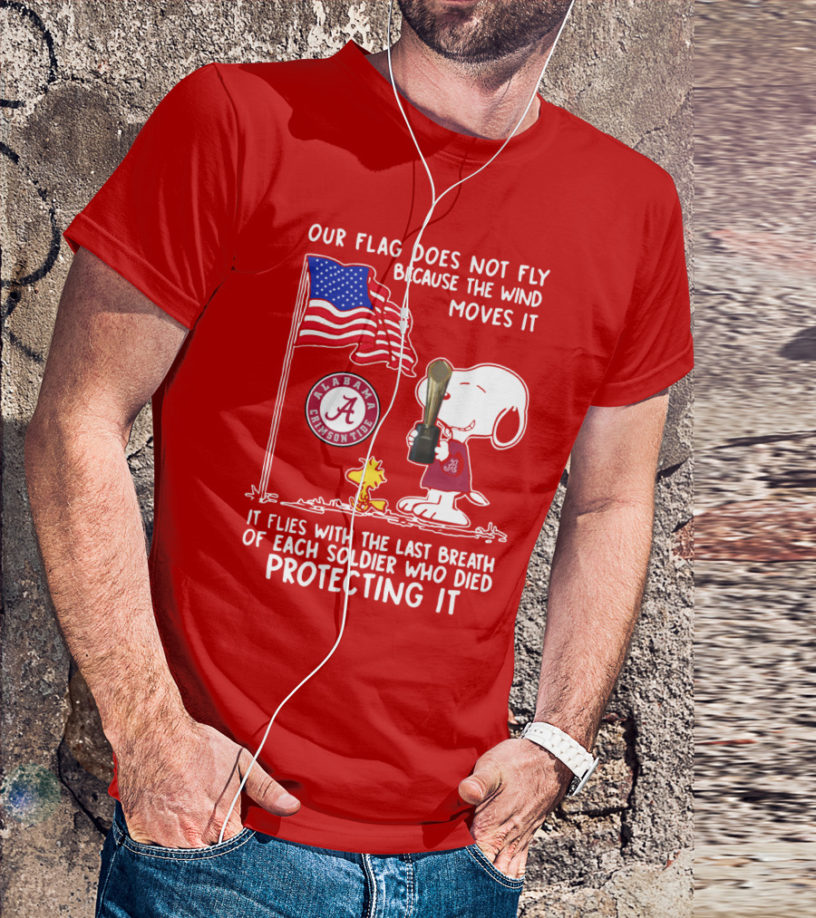 Alabama Crimson Tide Snoopy Woodstock Our Flag Does Not Fly Because The Wind Moves It Soldiers Protecting It T-Shirt