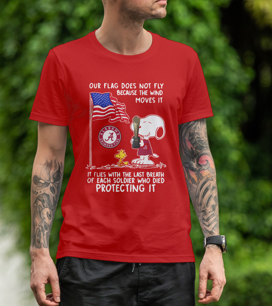 Alabama Crimson Tide Snoopy Woodstock Our Flag Does Not Fly Because The Wind Moves It Soldiers Protecting It T-Shirt