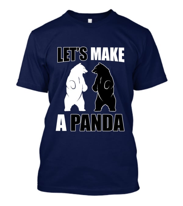 Let's Make A Panda With White And Black Bears Standing Together T-Shirt
