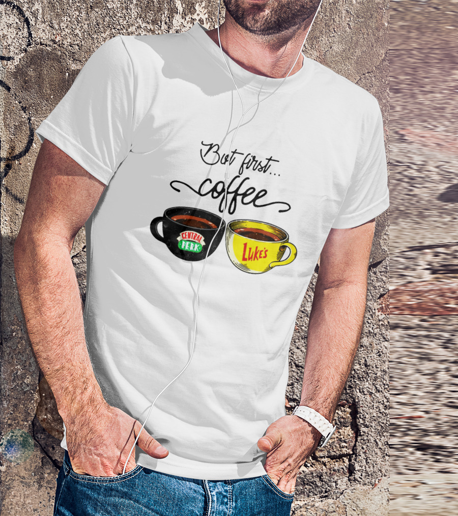 But First Coffee Central Perk Luke's Cups T-Shirt