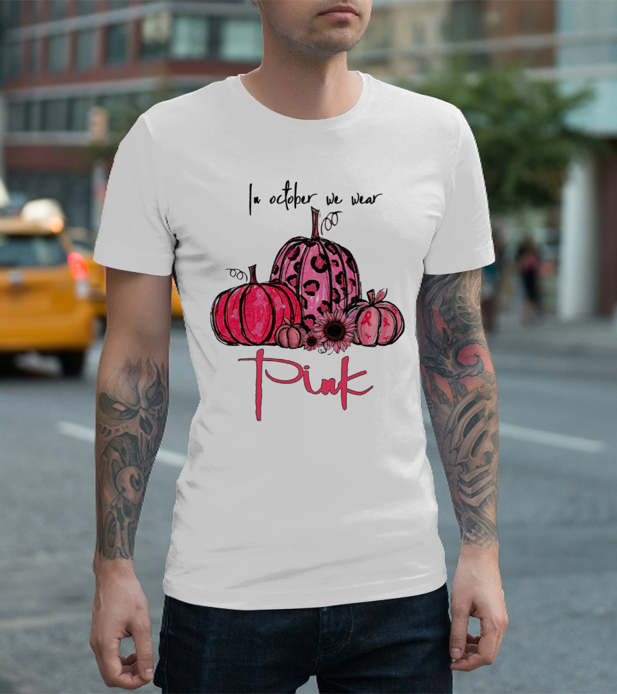 In October We Wear Pink Pumpkins Breast Cancer Awareness T-Shirt