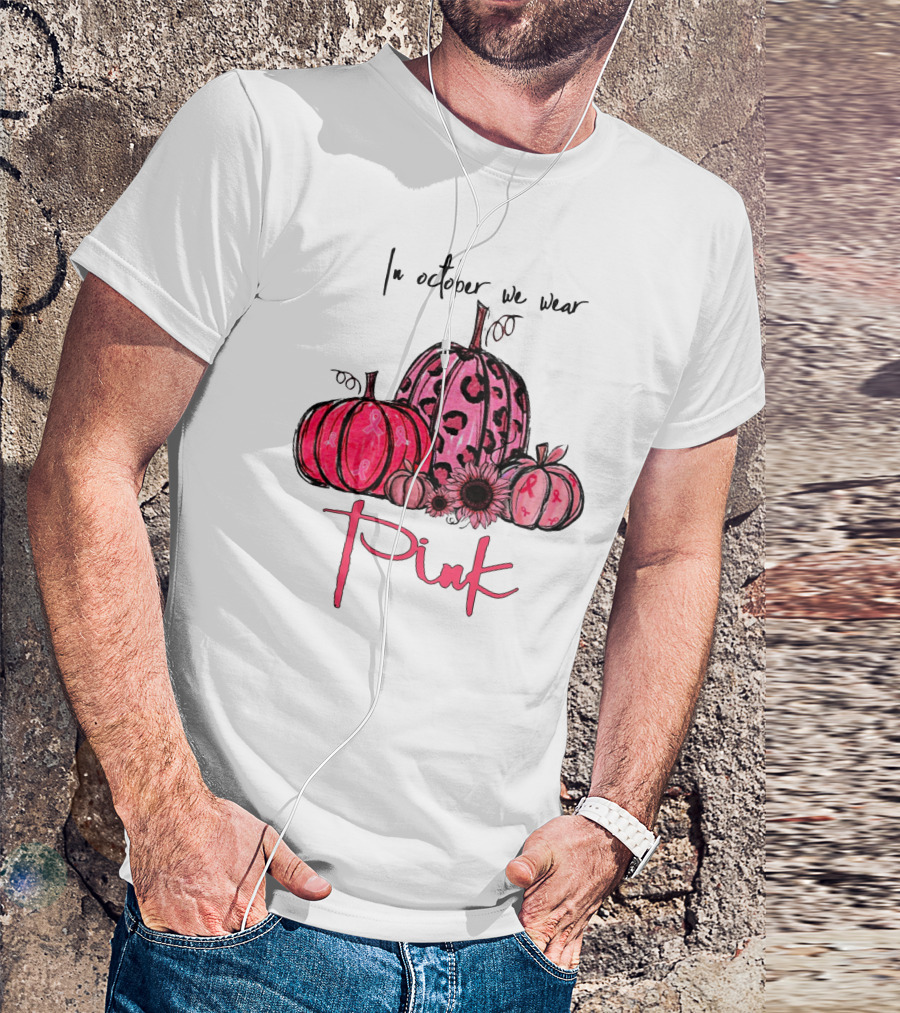 In October We Wear Pink Pumpkins Breast Cancer Awareness T-Shirt