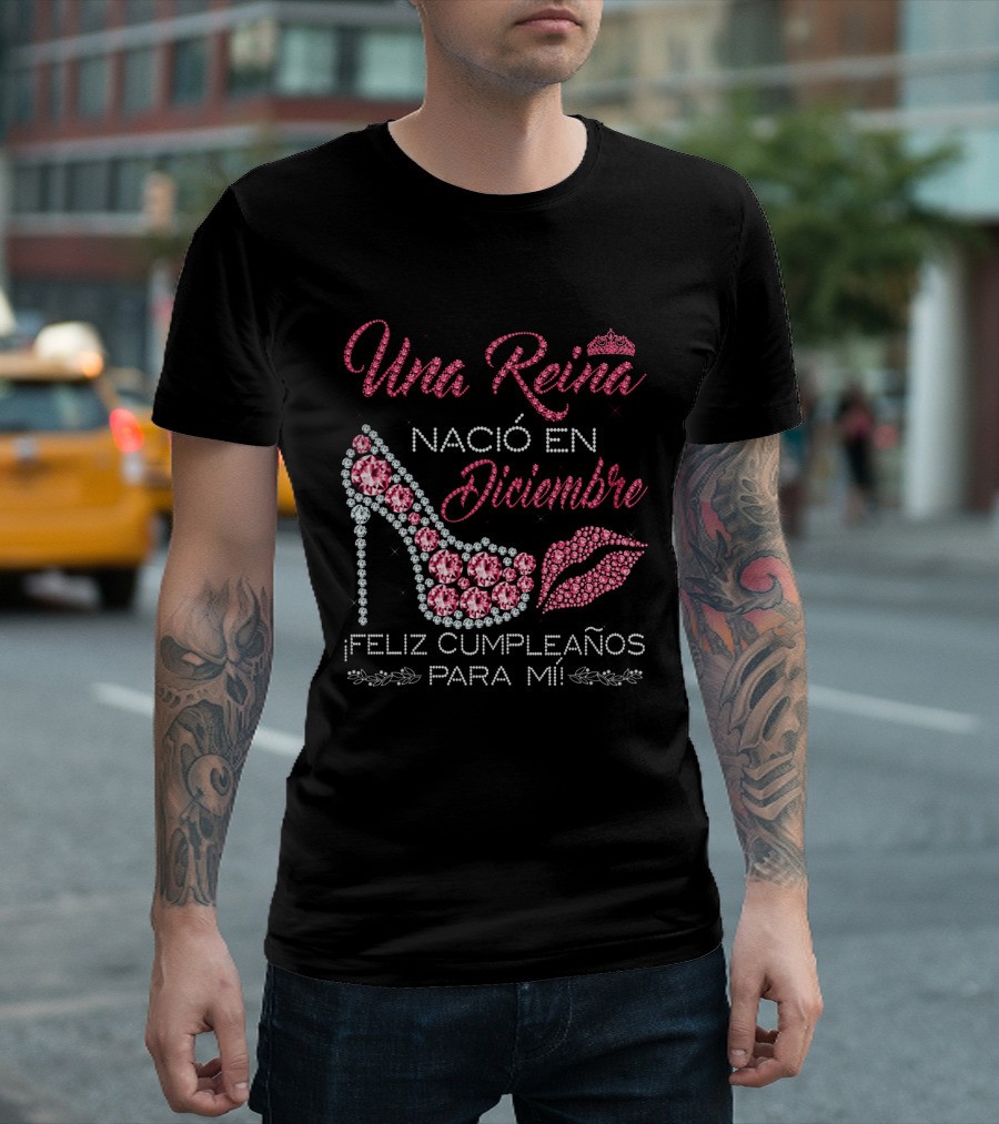 Una Reina Nacio En Diciembre Feliz Cumpleanos Para Mi Tacón Labios Corona T-Shirt
