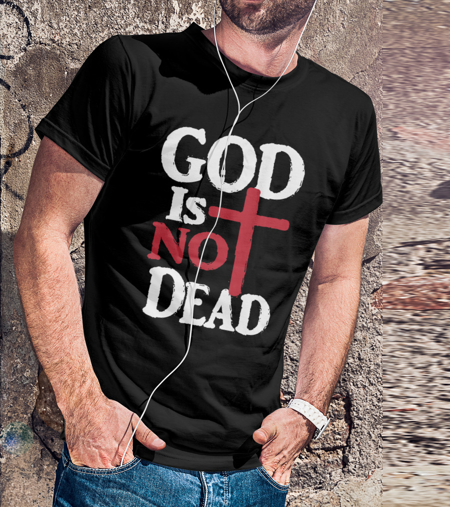 God Is Not Dead Cross Christian Faith T-Shirt