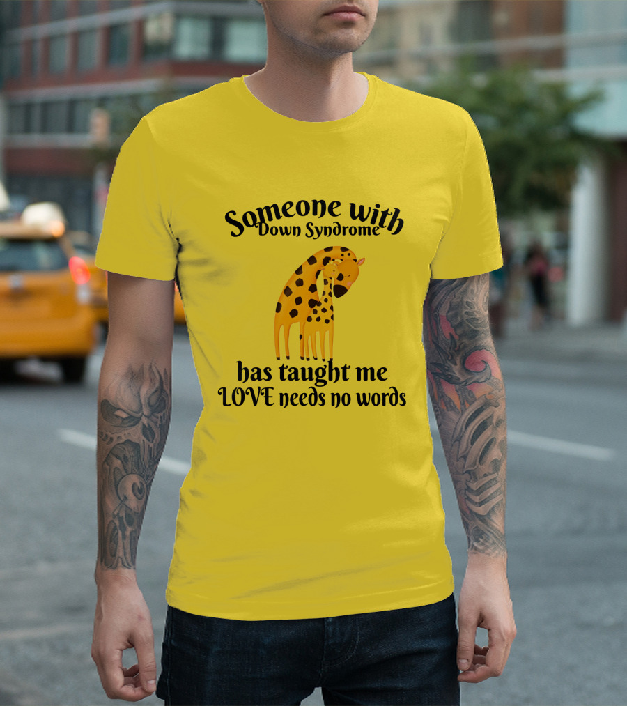 Someone With Down Syndrome Has Taught Me Love Needs No Words Giraffe Hugging T-Shirt