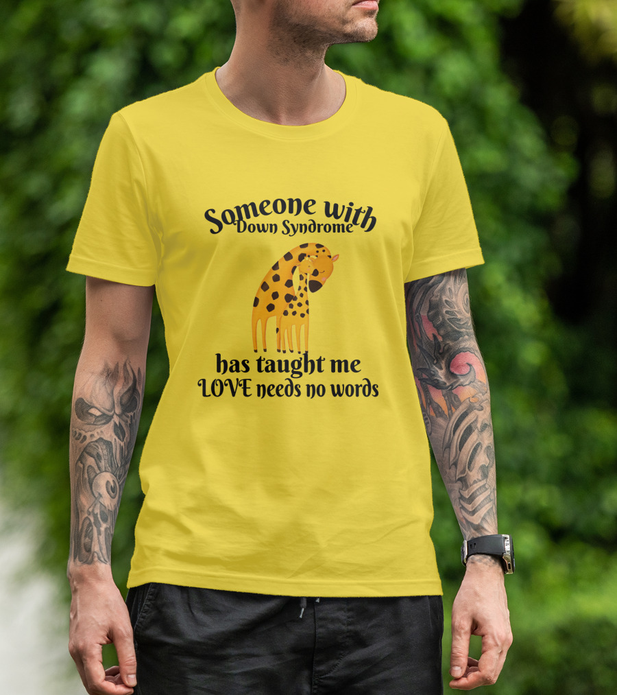 Someone With Down Syndrome Has Taught Me Love Needs No Words Giraffe Hugging T-Shirt