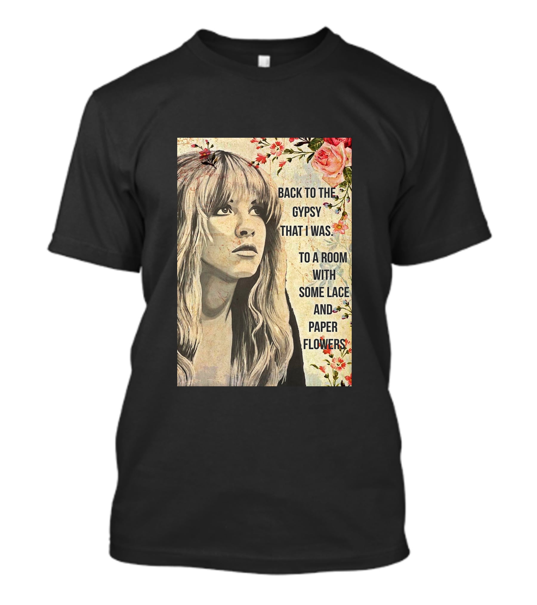 Back To The Gypsy That I Was To A Room With Some Lace And Paper Flowers T-Shirt