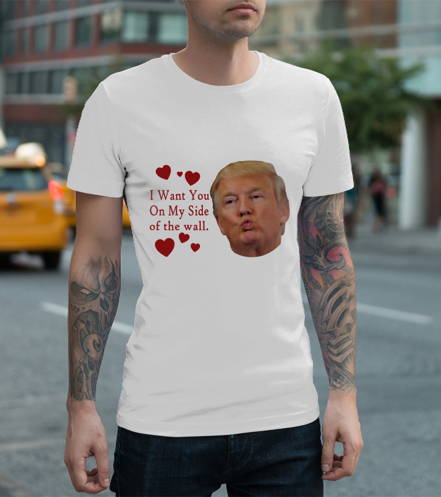 I Want You On My Side Of The Wall Trump Kiss Hearts T-Shirt