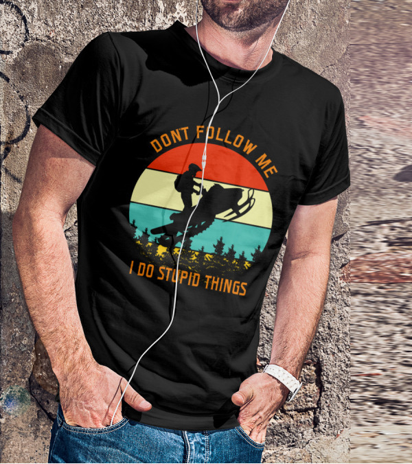 Don't Follow Me I Do Stupid Things Snow Motor Vintage Sunset T-Shirt