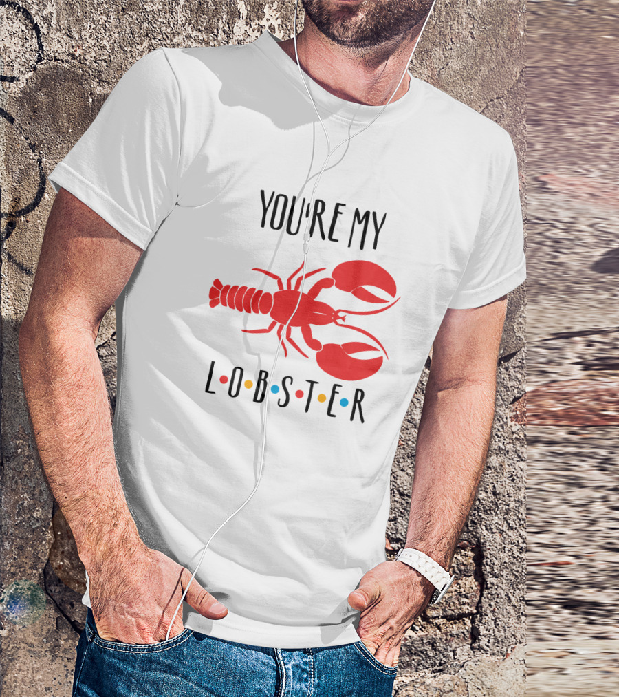 You're My Lobster Friends Inspired Red Lobster T-Shirt