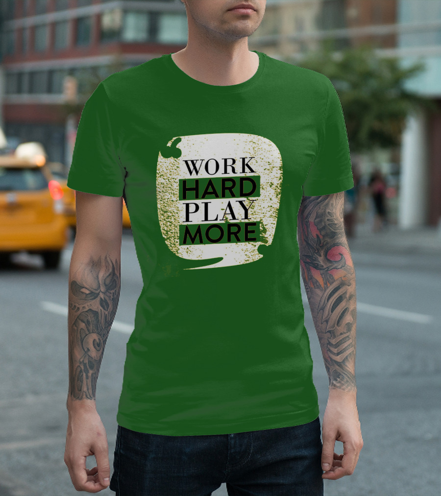 WORK HARD PLAY MORE Green Grunge T-Shirt