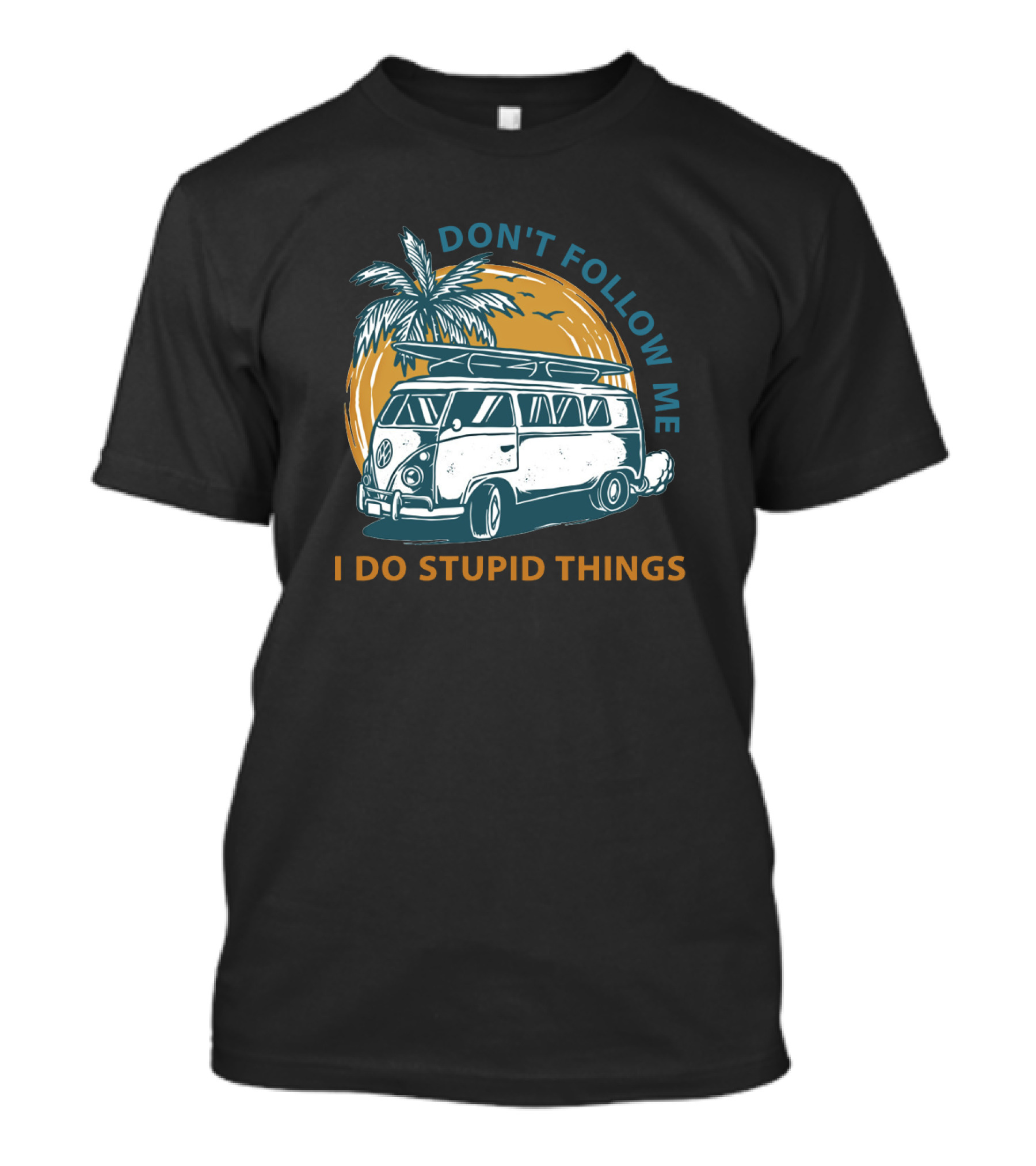 DON'T FOLLOW ME I DO STUPID THINGS Surf Van Palm Tree Adventure T-Shirt