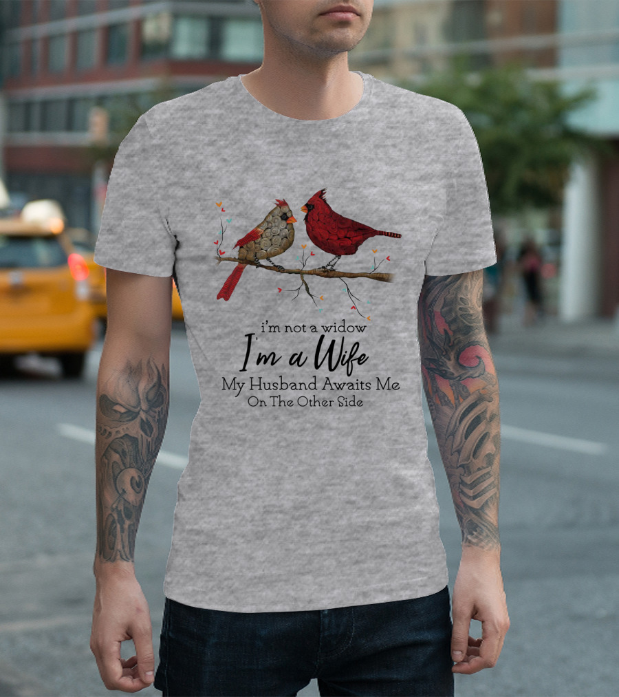 I'm Not A Widow I'm A Wife My Husband Awaits Me On The Other Side Cardinal Pair on Branch T-Shirt