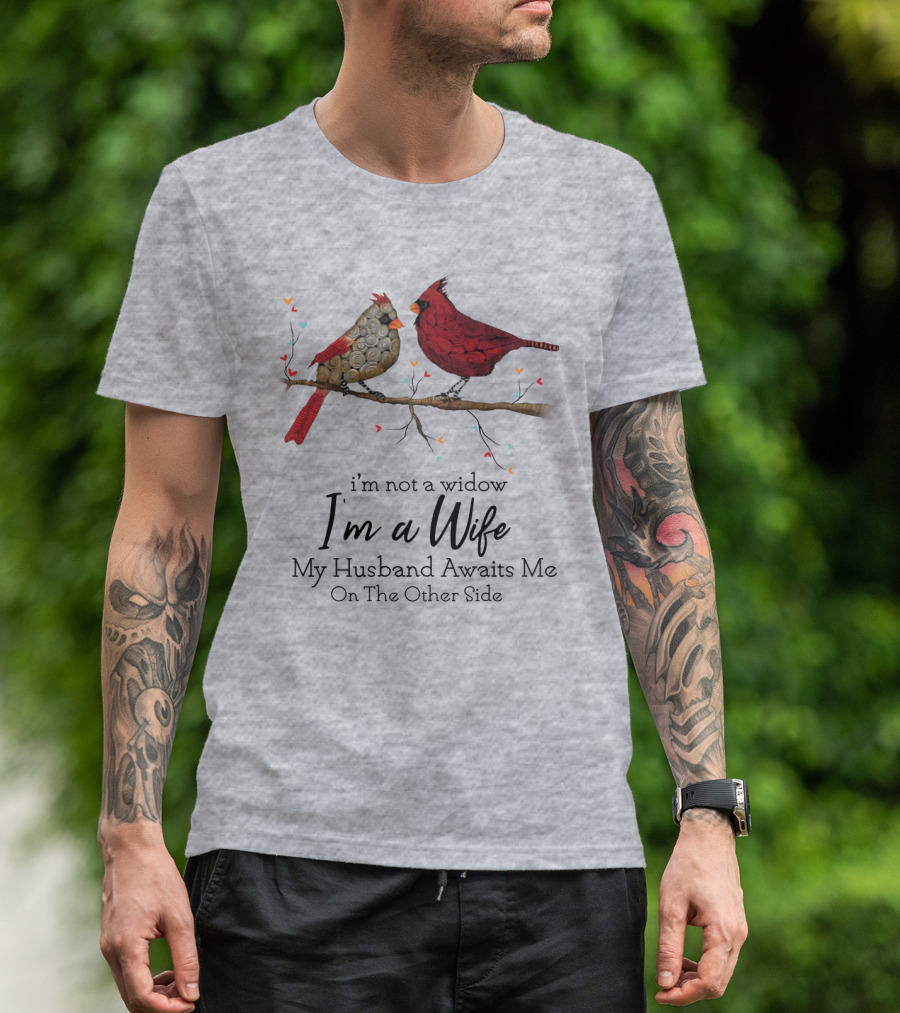 I'm Not A Widow I'm A Wife My Husband Awaits Me On The Other Side Cardinal Pair On Branch T-Shirt