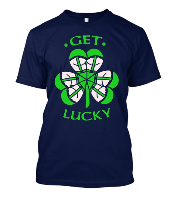 Get Lucky Irish Shamrock Clover St. Patrick's Day T-Shirt