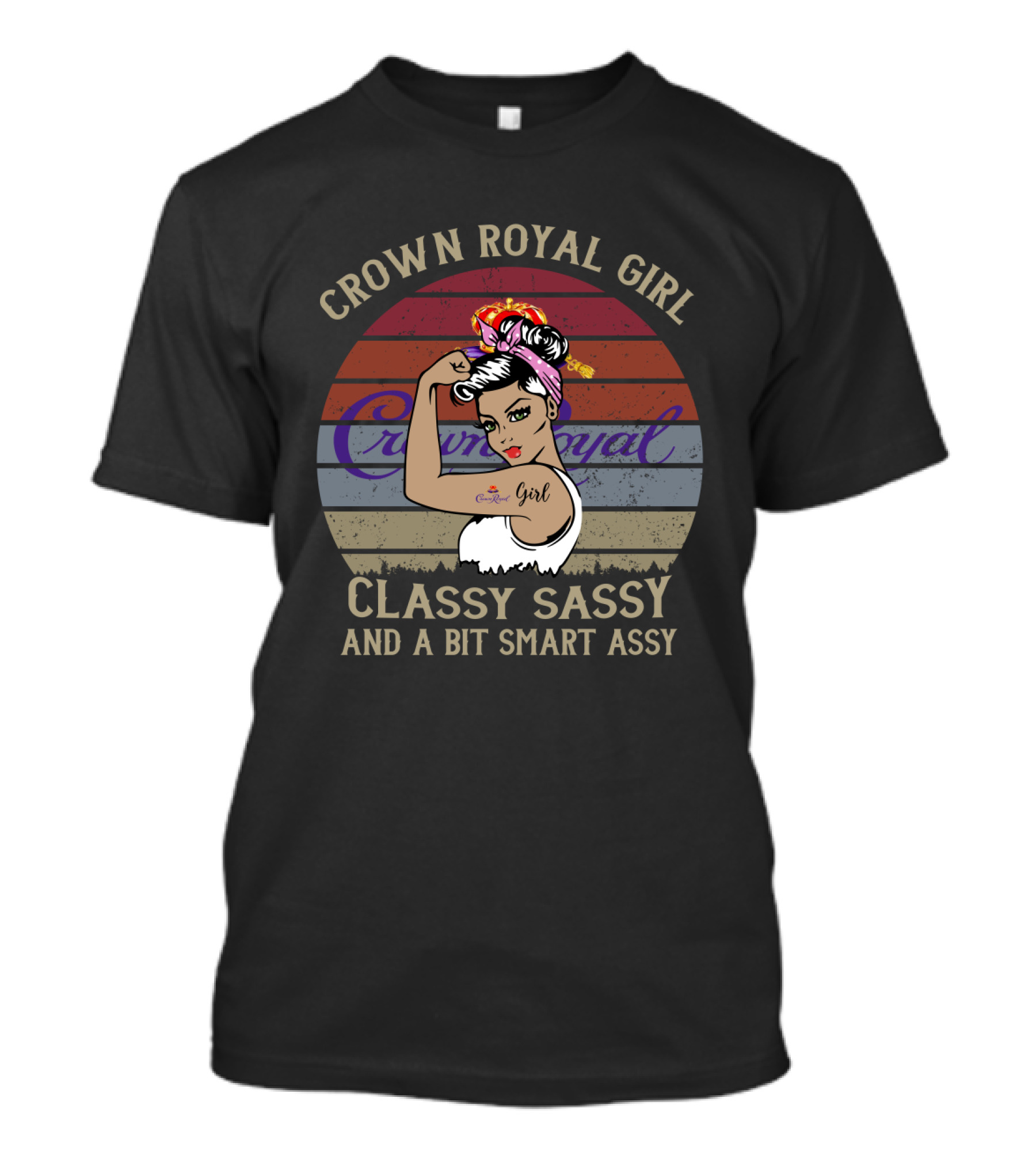 Crown Royal Girl Classy Sassy And A Bit Smart Assy T-Shirt