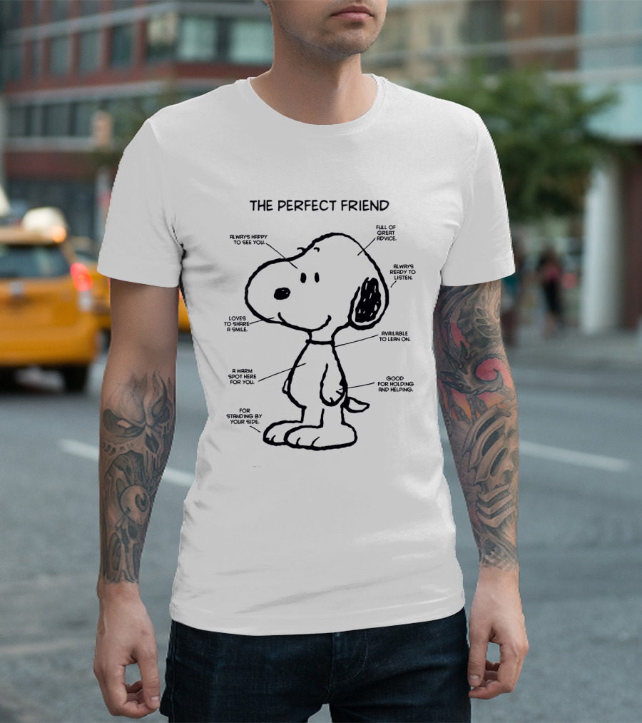 Snoopy The Perfect Friend Always Happy to See You Full of Great Advice Ready to Listen and Share a Smile T-Shirt