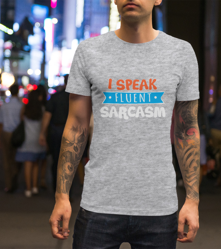 I Speak Fluent Sarcasm Red Orange Blue T-Shirt