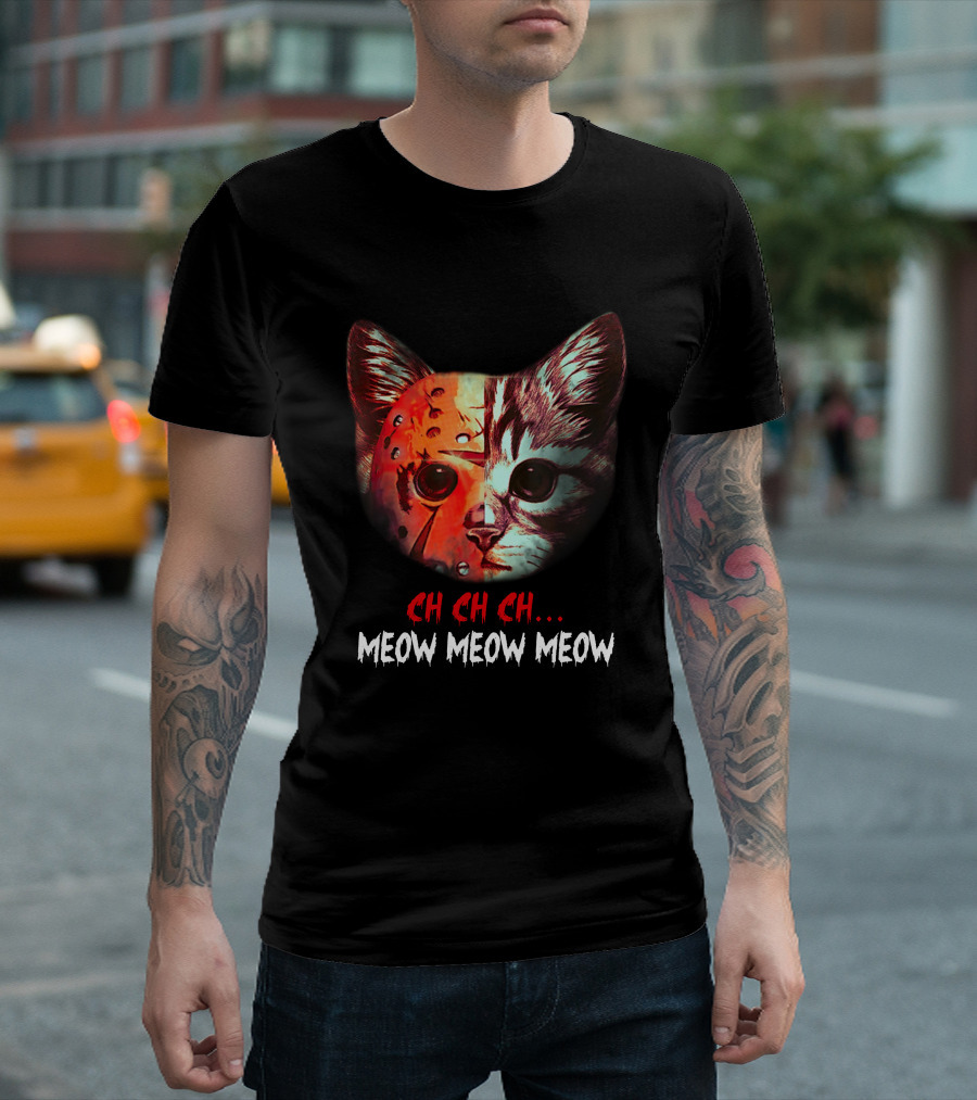 Ch Ch Ch Meow Meow Meow Cat Jason Voorhees T-Shirt