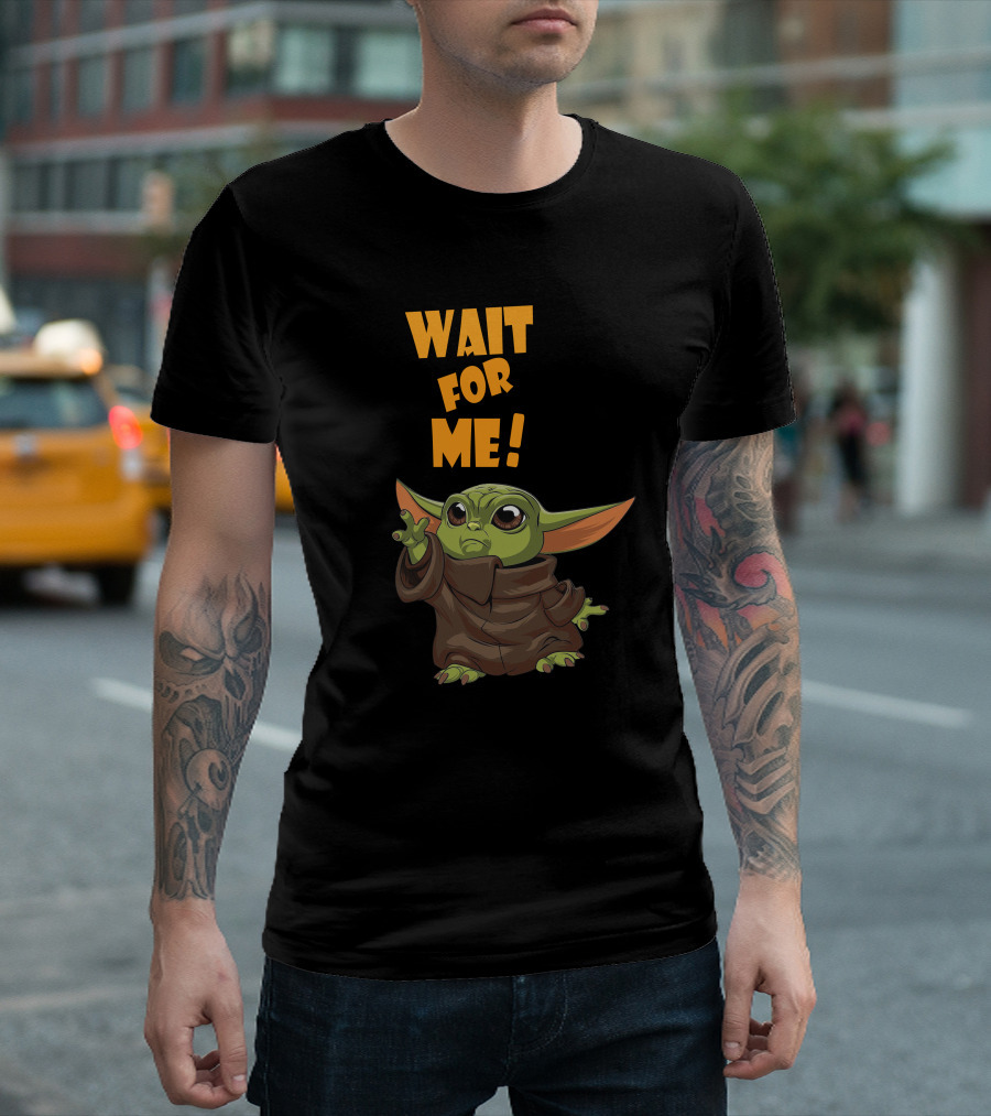 Wait for Me Baby Yoda T-Shirt