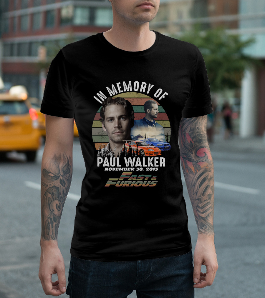 In Memory of Paul Walker November 30, 2013 Fast and Furious T-Shirt