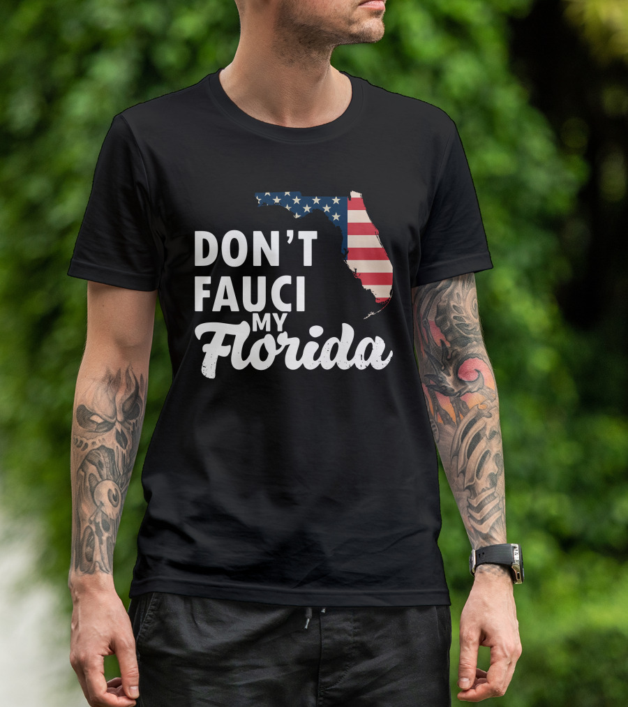 Don't Fauci My Florida Map With USA Flag T-Shirt