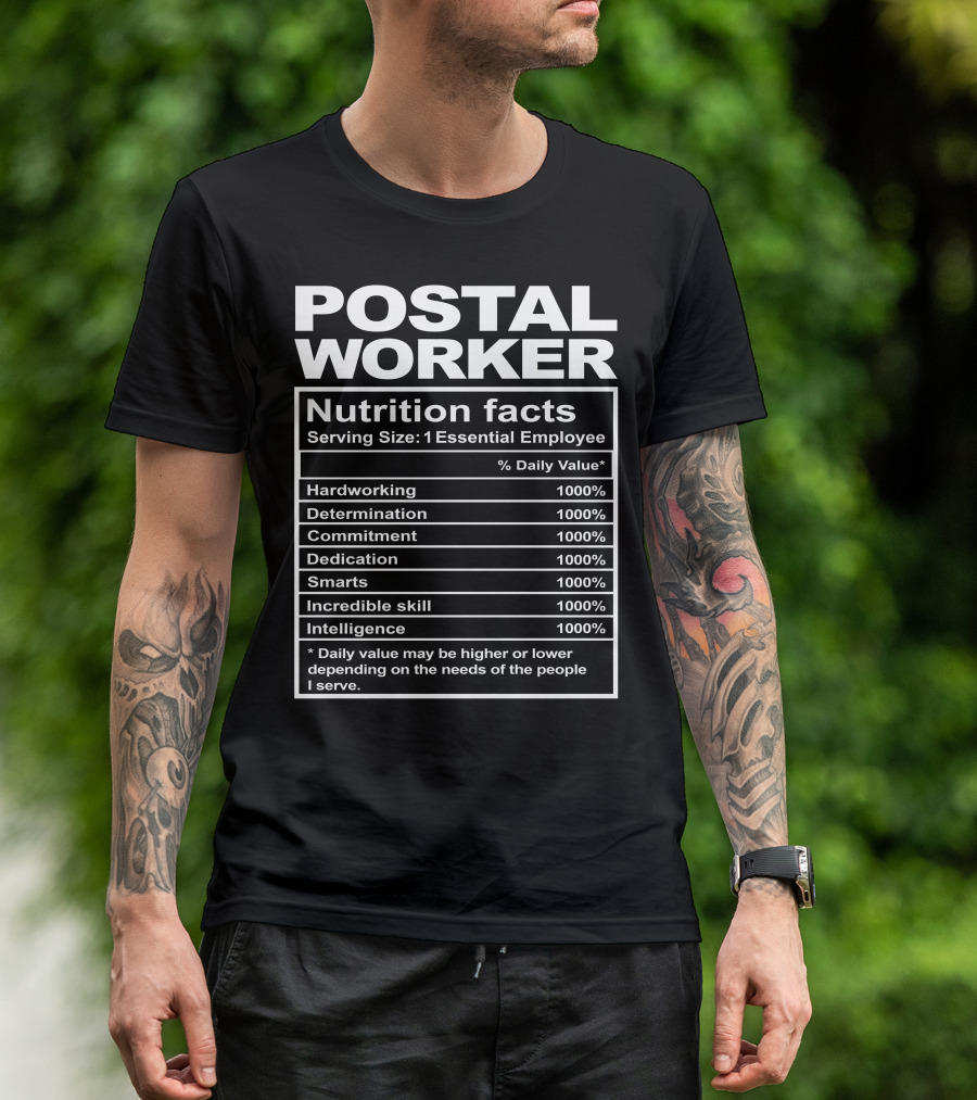Postal Worker Nutrition Facts Hardworking Determination Commitment Dedication Smarts Incredible Skill Intelligence T-Shirt