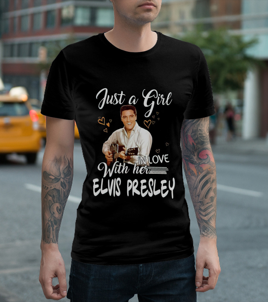 Just A Girl In Love With Her Elvis Presley T-Shirt