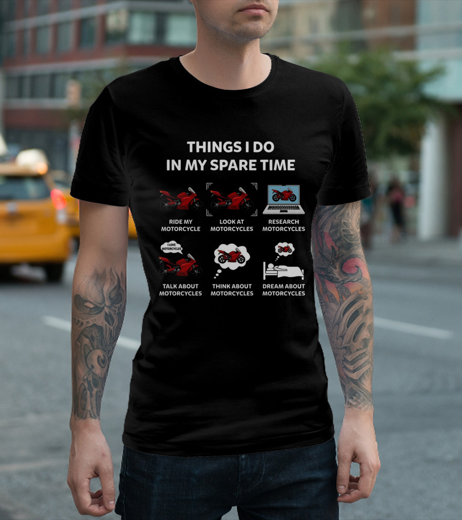 Things I Do in My Spare Time Ride Look Research Talk Think Dream About Motorcycles T-Shirt