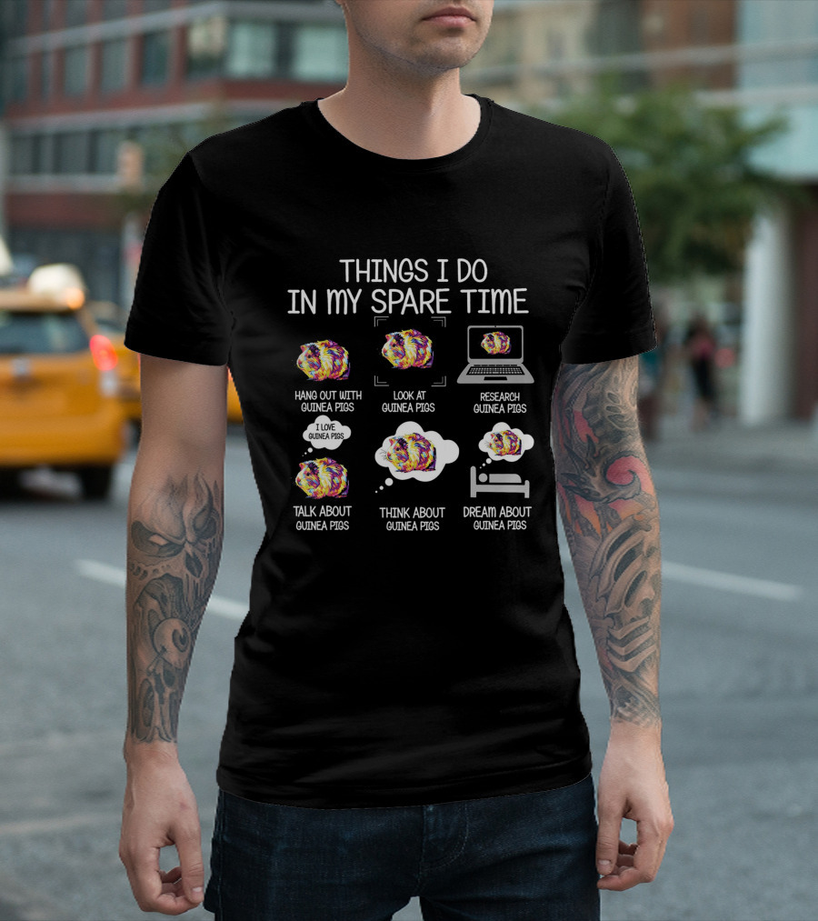 Things I Do in My Spare Time Hang Out Look at Research Talk Think Dream About Guinea Pigs T-Shirt