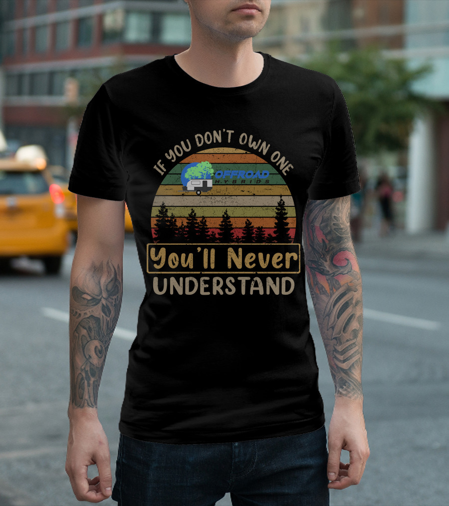 If You Don't Own One Offroad Hybrids You'll Never Understand T-Shirt