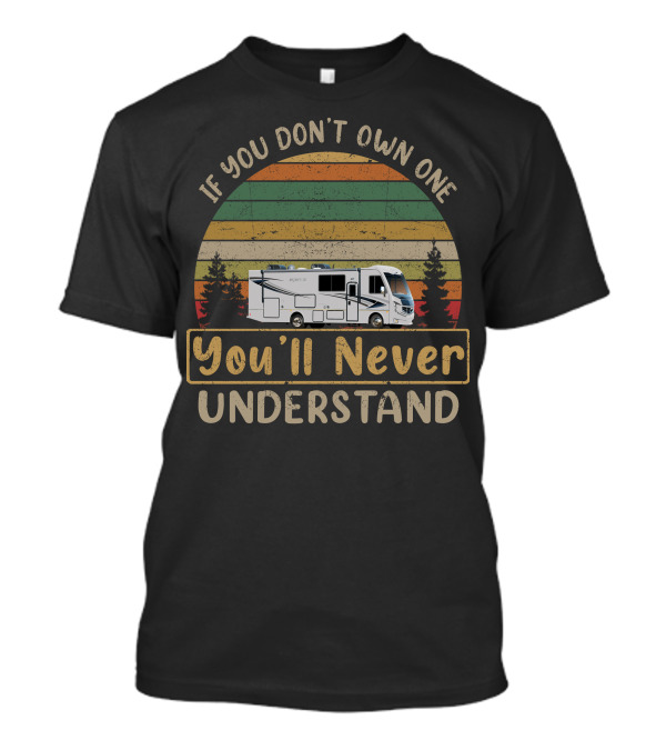 Holiday Rambler Reno If You Don't Own One You'll Never Understand T-Shirt