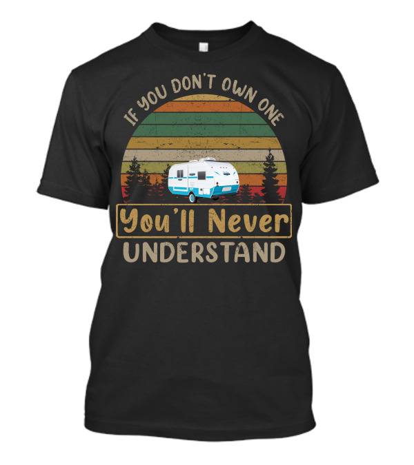 If You Don't Own One You'll Never Understand Retro Camper Vintage Stripes T-Shirt