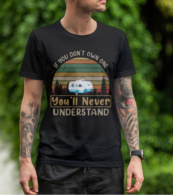 If You Don't Own One You'll Never Understand Retro Camper Vintage Stripes T-Shirt