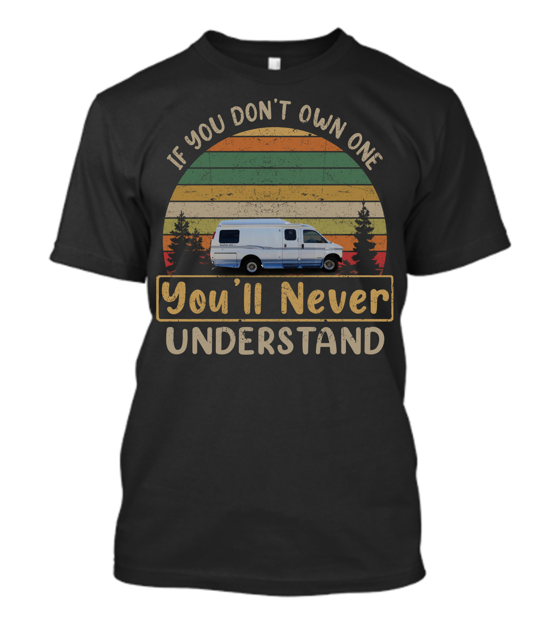 If You Don't Own One You'll Never Understand Chevy Roadtrek 200 Camper Van T-Shirt