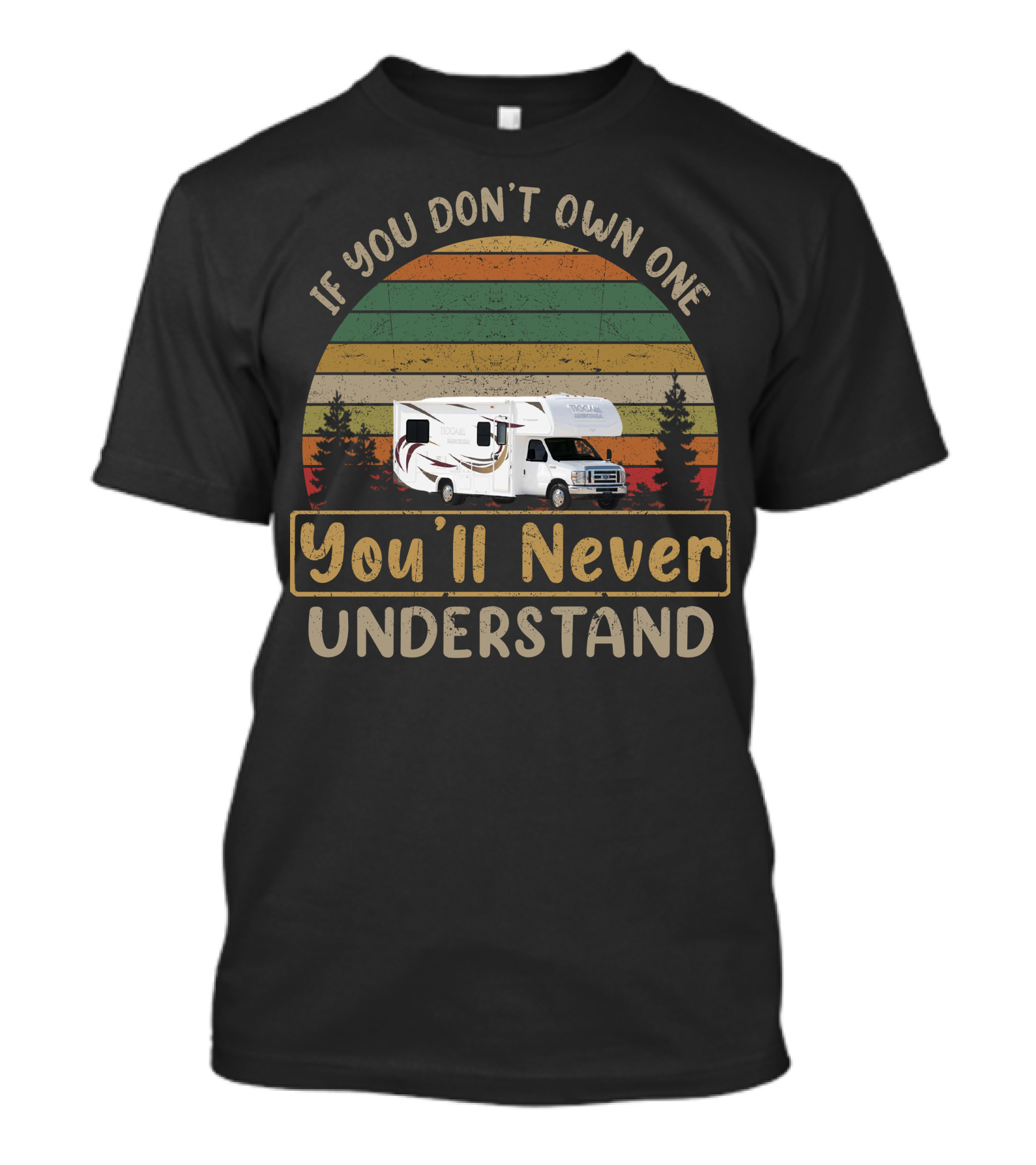 If You Don't Own One You'll Never Understand Fleetwood Tioga Montara T-Shirt