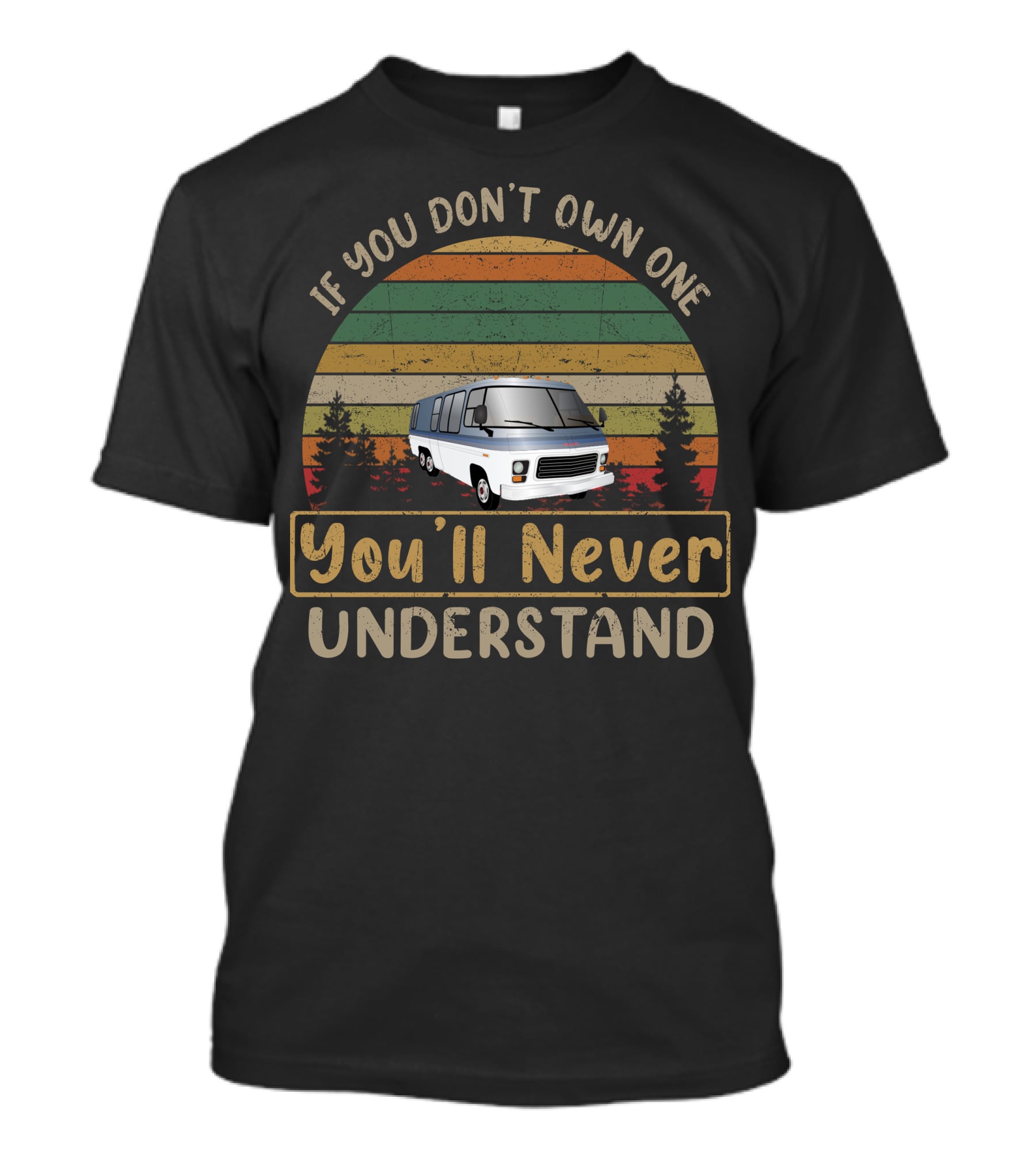 If You Don't Own One 1978 GMC Motorhome You'll Never Understand T-Shirt