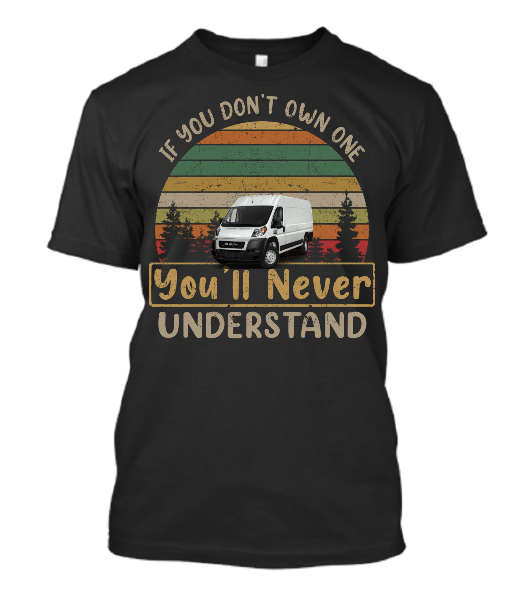 If You Don't Own One You'll Never Understand Ram ProMaster 3500 T-Shirt