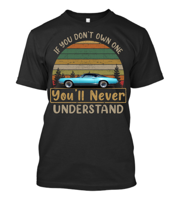 If You Don't Own One You'll Never Understand Buick Riviera2 T-Shirt