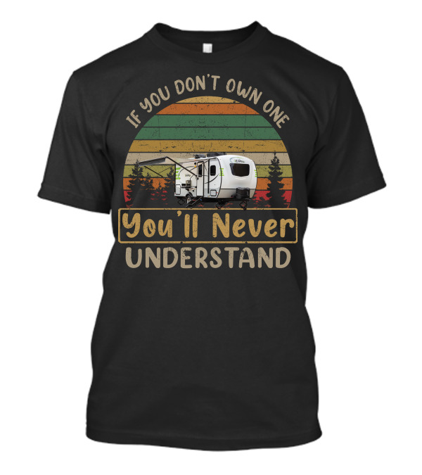 If You Don't Own One You'll Never Understand Flagstaff EPro T-Shirt