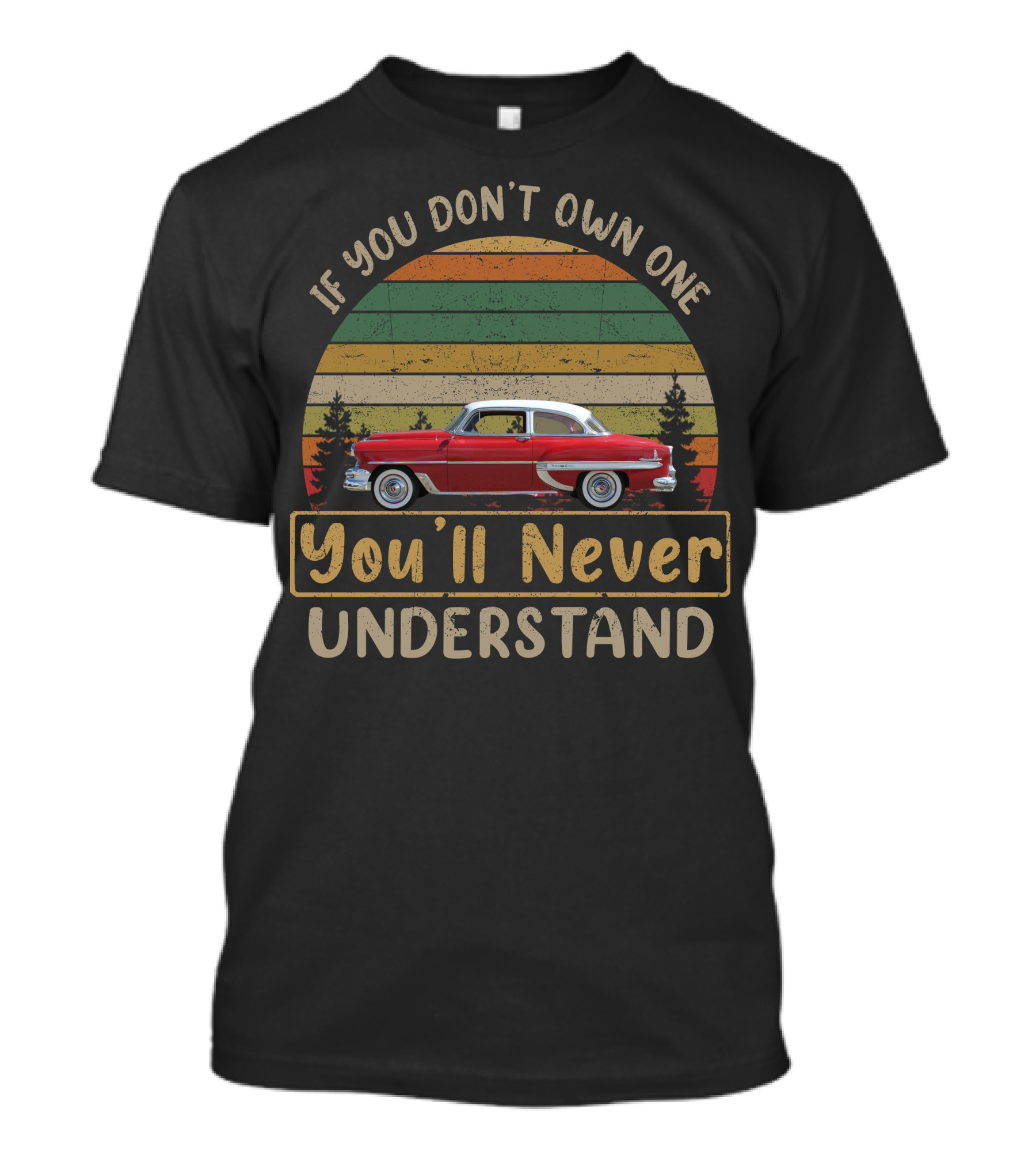If You Don't Own One 1954 Chevy Bel Air 150 210 You'll Never Understand T-Shirt