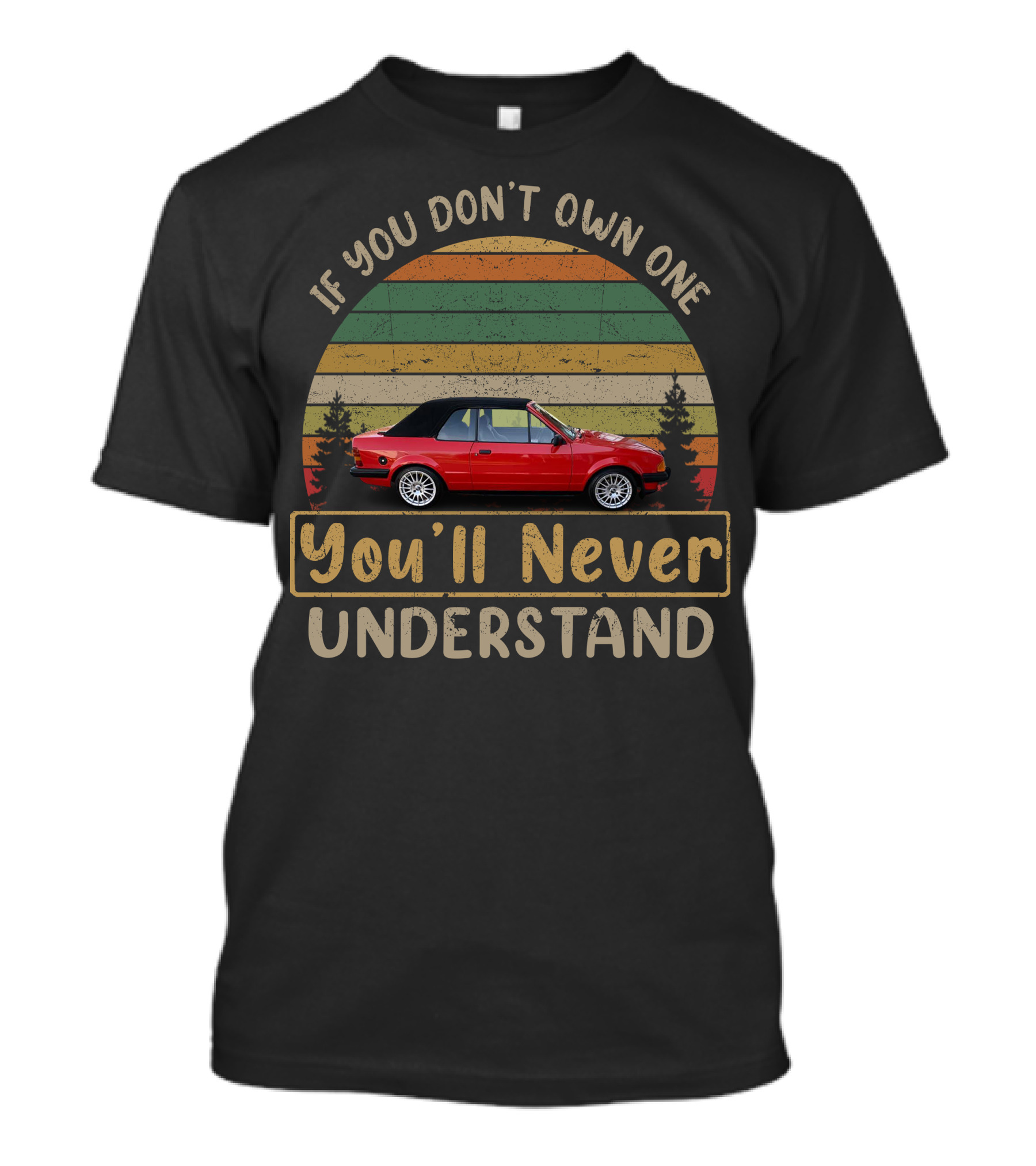 If You Don't Own One You'll Never Understand Ford Cabriolet T-Shirt