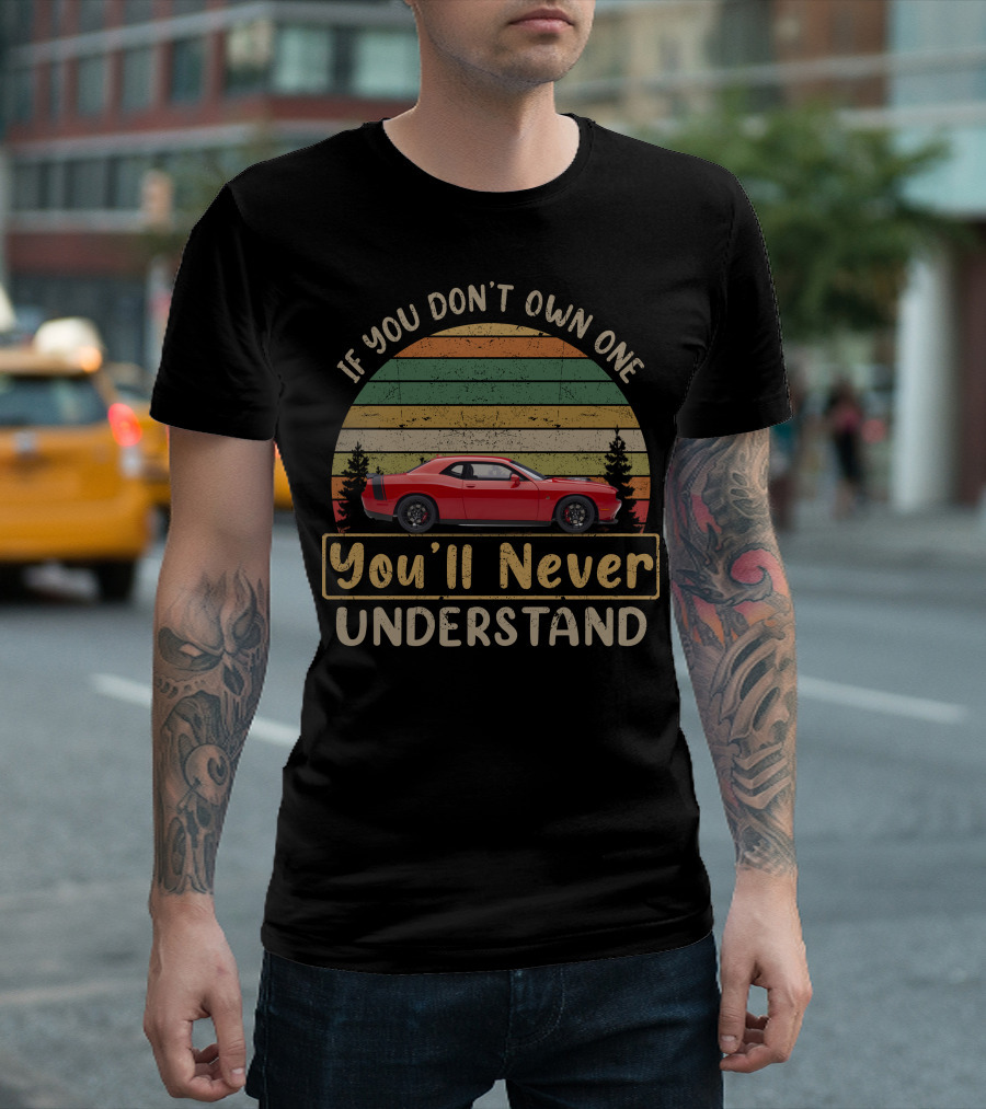 If You Don't Own One You'll Never Understand Shaker Challenger T-Shirt