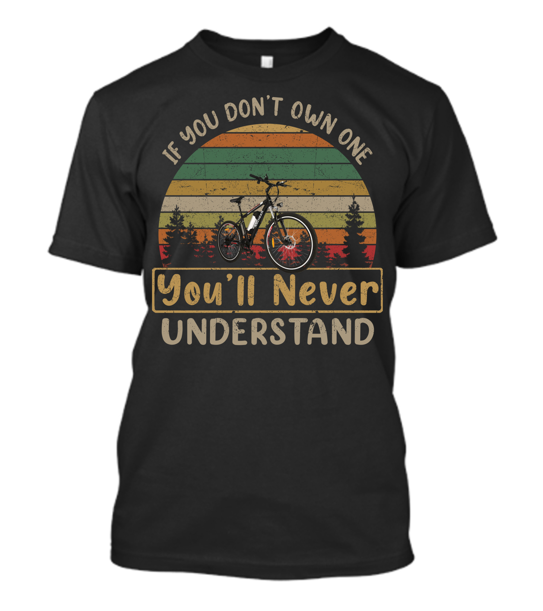 Ancheer Electric Bike If You Don't Own One You'll Never Understand T-Shirt