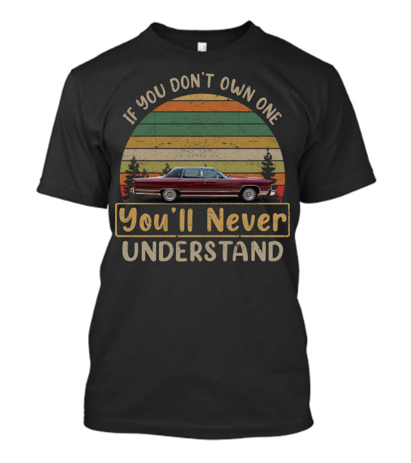 If You Don't Own One You'll Never Understand Vintage Lincoln T-Shirt
