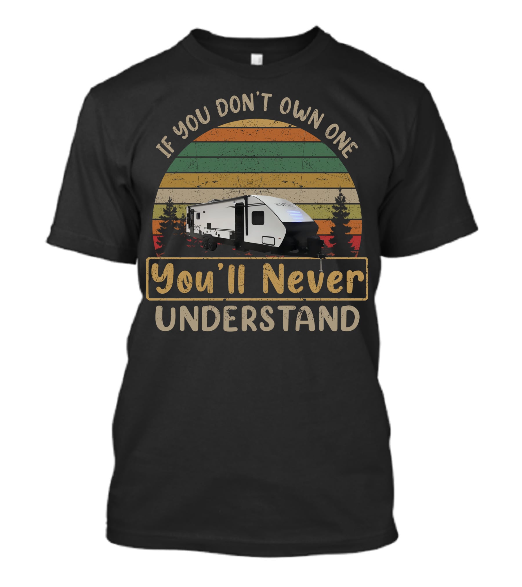 If You Don't Own One You'll Never Understand Travel Lite Evoke T-Shirt