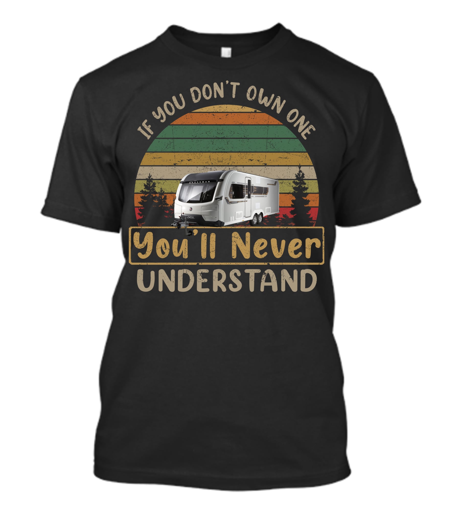If You Don't Own One Coachman Laser Xcel You'll Never Understand T-Shirt