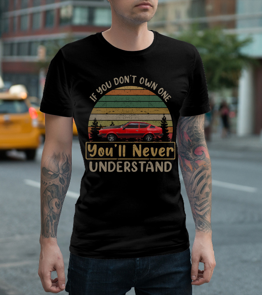 Plymouth Arrow If You Don't Own One You'll Never Understand T-Shirt
